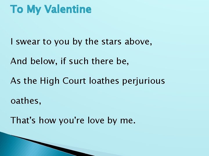 To My Valentine I swear to you by the stars above, And below, if