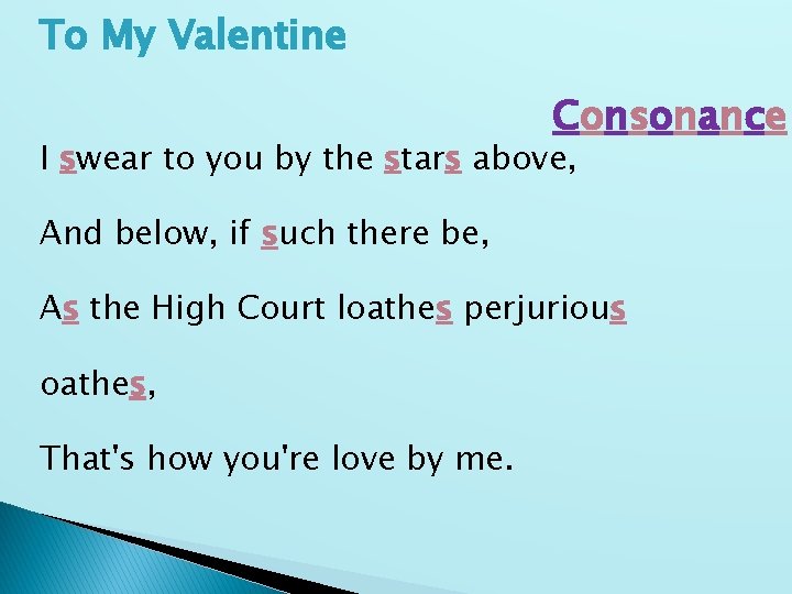 To My Valentine Consonance I swear to you by the stars above, And below,