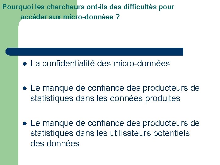 Pourquoi les chercheurs ont-ils des difficultés pour accéder aux micro-données ? l La confidentialité