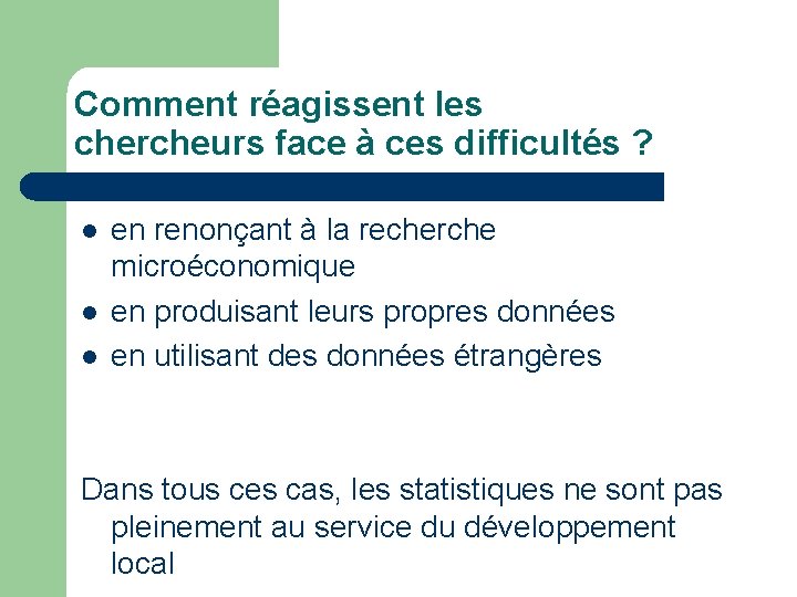 Comment réagissent les chercheurs face à ces difficultés ? l l l en renonçant
