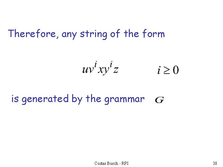 Therefore, any string of the form is generated by the grammar Costas Busch -