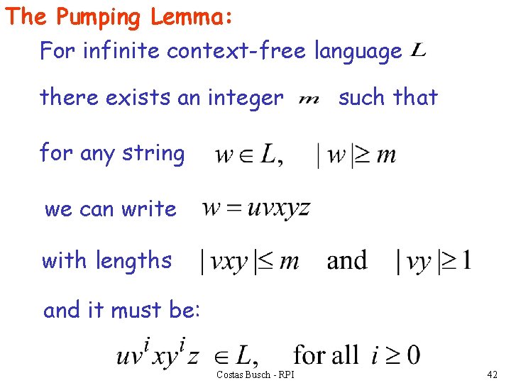 The Pumping Lemma: For infinite context-free language there exists an integer such that for