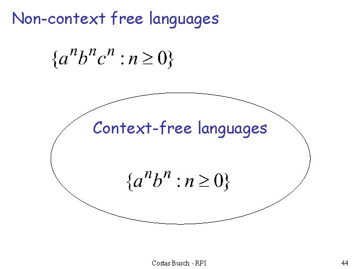 Non-context free languages Context-free languages Costas Busch - RPI 44 