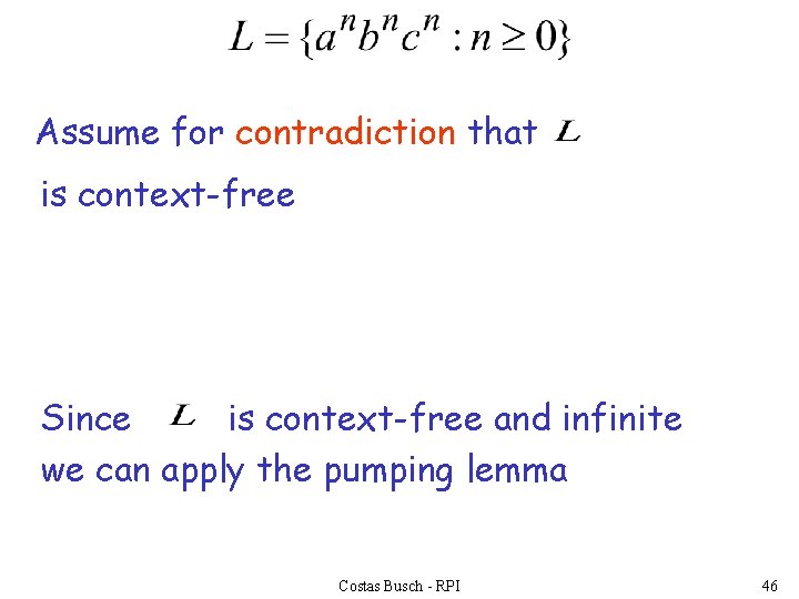 Assume for contradiction that is context-free Since is context-free and infinite we can apply