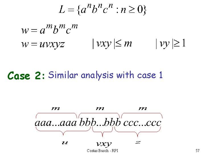 Case 2: Similar analysis with case 1 Costas Busch - RPI 57 