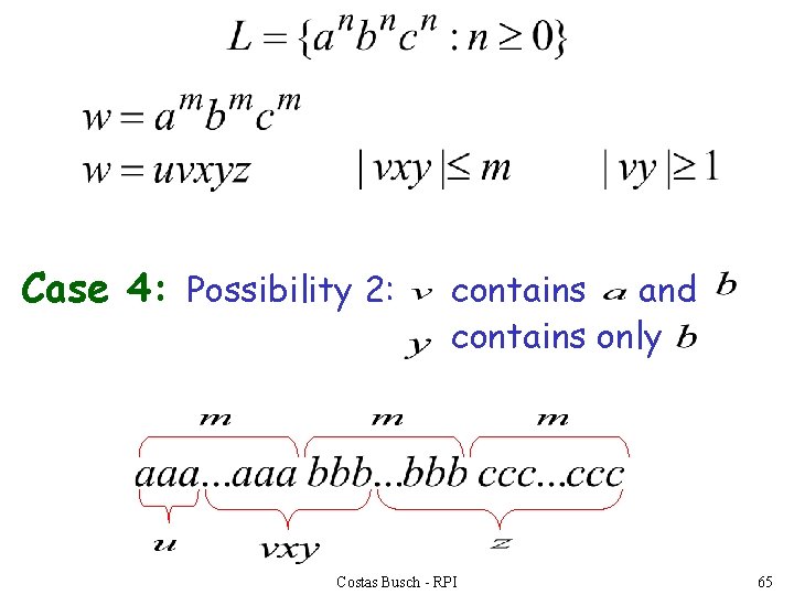 Case 4: Possibility 2: contains and contains only Costas Busch - RPI 65 