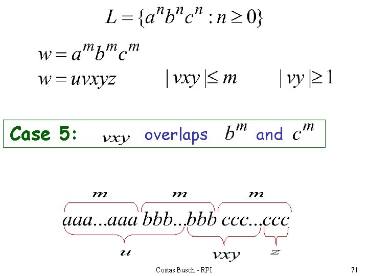 Case 5: overlaps Costas Busch - RPI and 71 