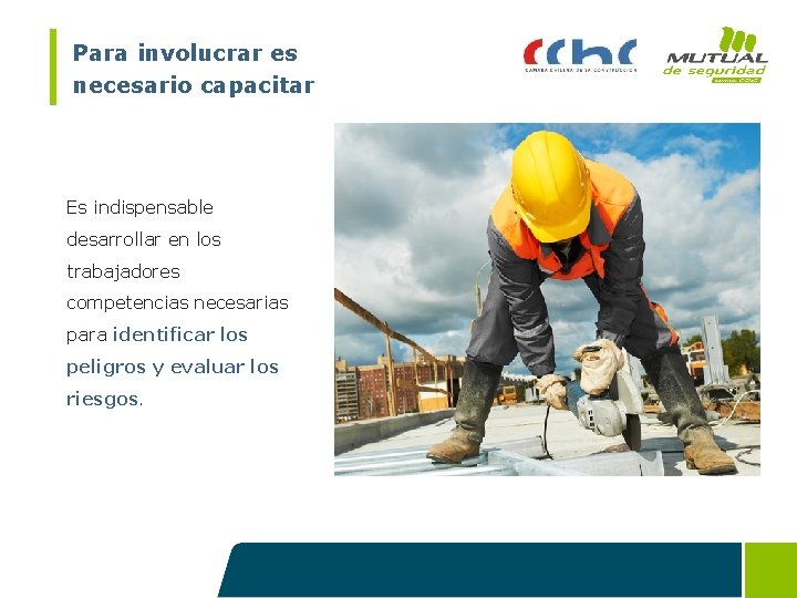 Para involucrar es necesario capacitar Es indispensable desarrollar en los trabajadores competencias necesarias para