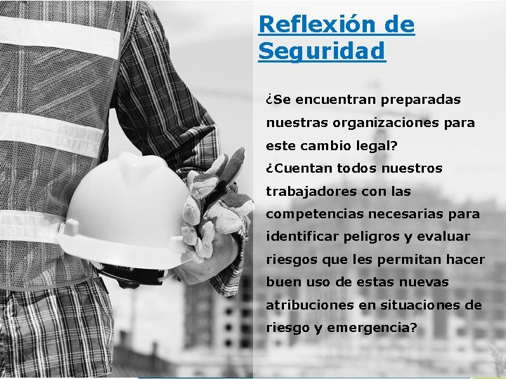 Reflexión de Seguridad ¿Se encuentran preparadas nuestras organizaciones para este cambio legal? ¿Cuentan todos