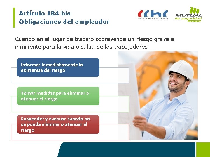 Artículo 184 bis Obligaciones del empleador Cuando en el lugar de trabajo sobrevenga un