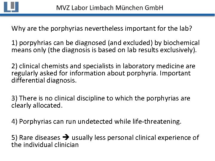 Why are the porphyrias nevertheless important for the lab? 1) porpyhrias can be diagnosed