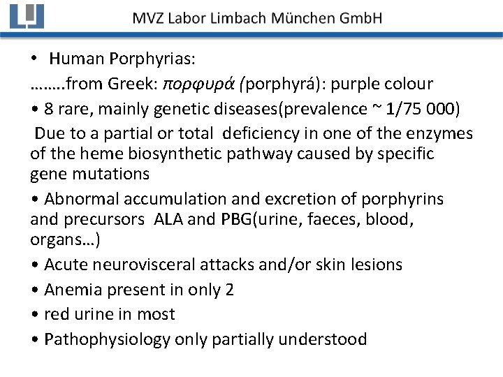  • Human Porphyrias: ……. . from Greek: πορφυρά (porphyrá): purple colour • 8