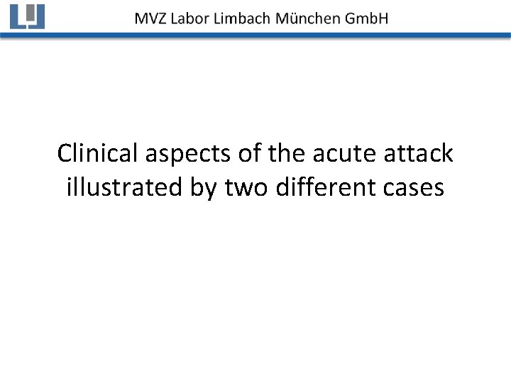 Clinical aspects of the acute attack illustrated by two different cases 