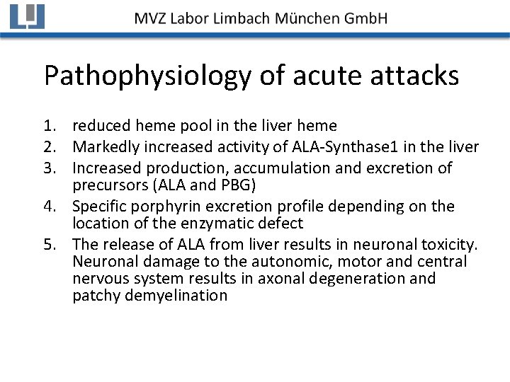 Pathophysiology of acute attacks 1. reduced heme pool in the liver heme 2. Markedly