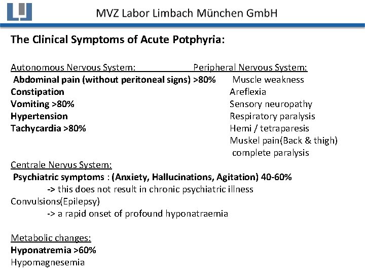 The Clinical Symptoms of Acute Potphyria: Autonomous Nervous System: Peripheral Nervous System: Abdominal pain