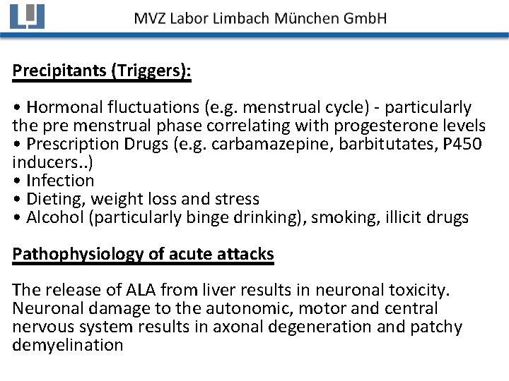 Precipitants (Triggers): • Hormonal fluctuations (e. g. menstrual cycle) - particularly the pre menstrual