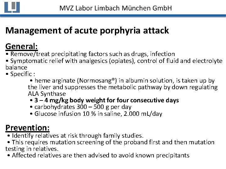 Management of acute porphyria attack General: • Remove/treat precipitating factors such as drugs, infection