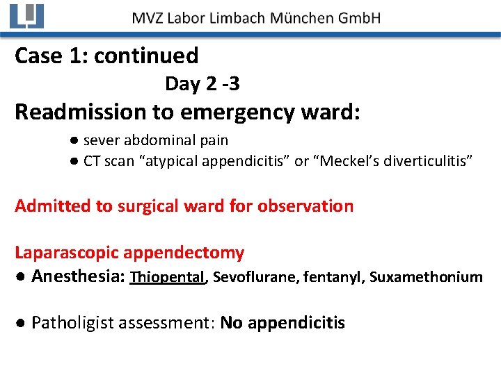Case 1: continued Day 2 -3 Readmission to emergency ward: ● sever abdominal pain