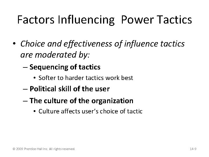 Factors Influencing Power Tactics • Choice and effectiveness of influence tactics are moderated by: