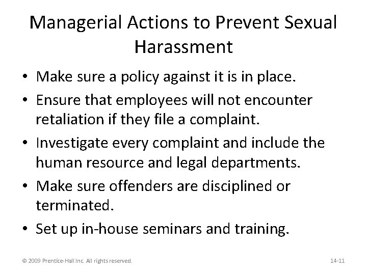 Managerial Actions to Prevent Sexual Harassment • Make sure a policy against it is
