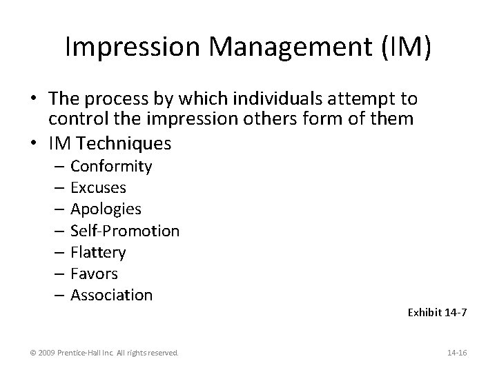 Impression Management (IM) • The process by which individuals attempt to control the impression