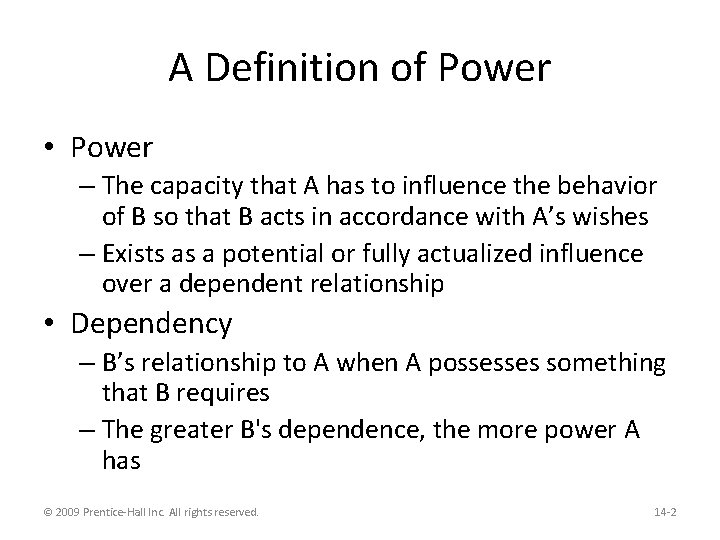 A Definition of Power • Power – The capacity that A has to influence