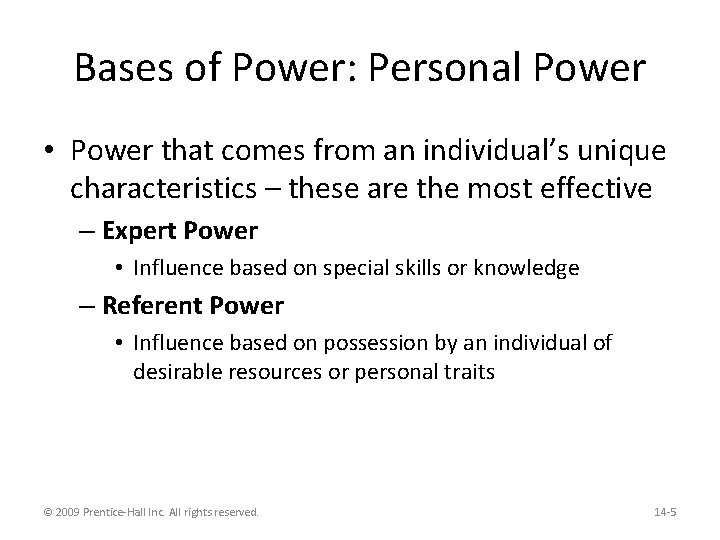 Bases of Power: Personal Power • Power that comes from an individual’s unique characteristics