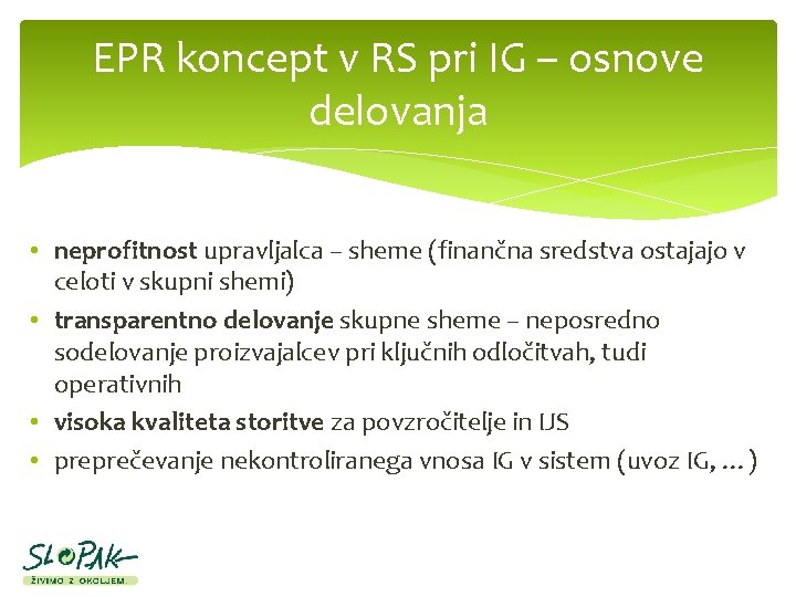 EPR koncept v RS pri IG – osnove delovanja • neprofitnost upravljalca – sheme