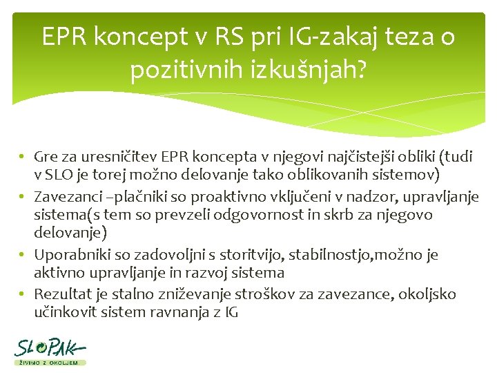 EPR koncept v RS pri IG-zakaj teza o pozitivnih izkušnjah? • Gre za uresničitev