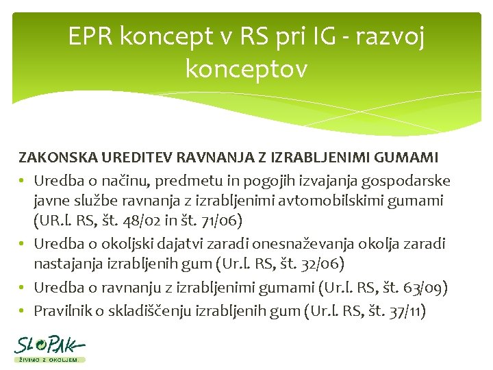 EPR koncept v RS pri IG - razvoj konceptov ZAKONSKA UREDITEV RAVNANJA Z IZRABLJENIMI