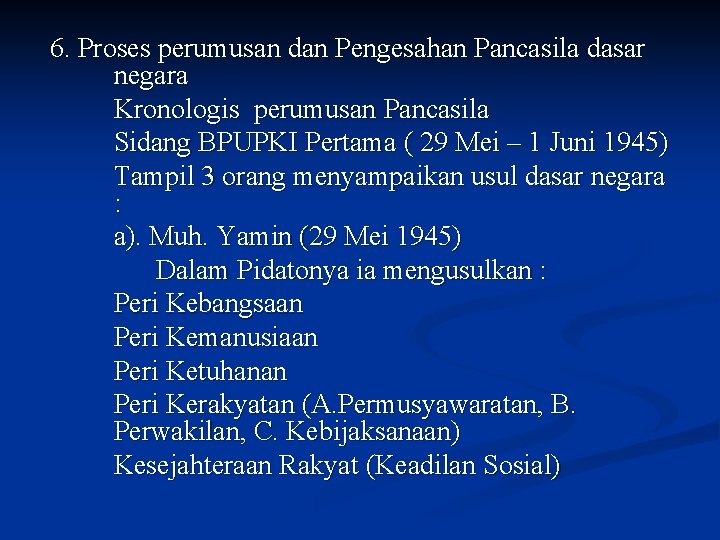 6. Proses perumusan dan Pengesahan Pancasila dasar negara Kronologis perumusan Pancasila Sidang BPUPKI Pertama