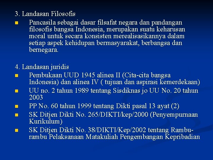 3. Landasan Filosofis n Pancasila sebagai dasar filsafat negara dan pandangan filosofis bangsa Indonesia,