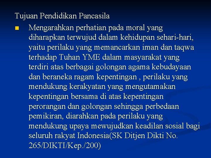 Tujuan Pendidikan Pancasila n Mengarahkan perhatian pada moral yang diharapkan terwujud dalam kehidupan sehari-hari,