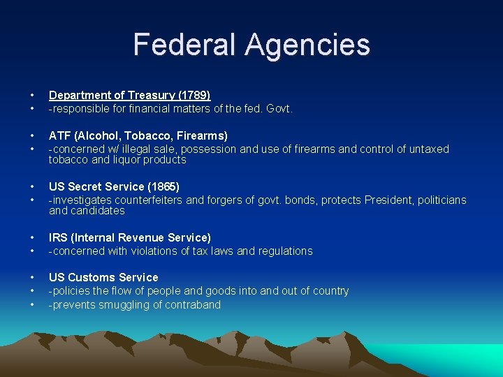 Federal Agencies • • Department of Treasury (1789) -responsible for financial matters of the