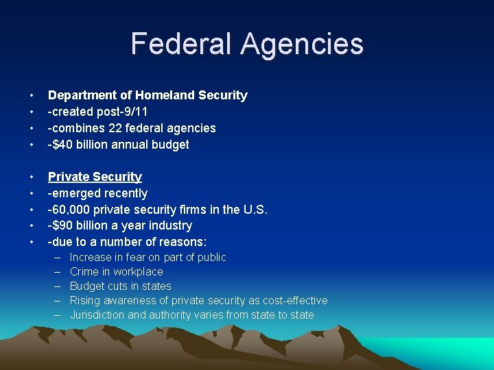 Federal Agencies • • Department of Homeland Security -created post-9/11 -combines 22 federal agencies