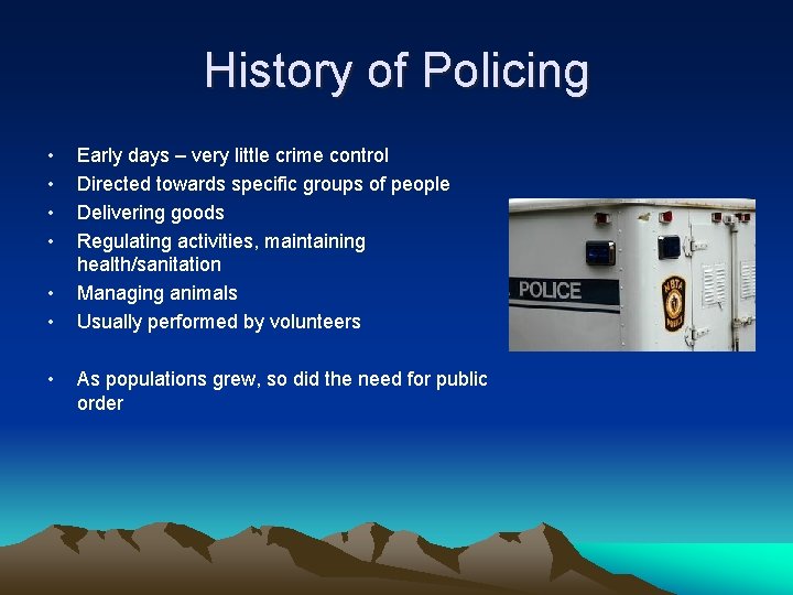 History of Policing • • Early days – very little crime control Directed towards