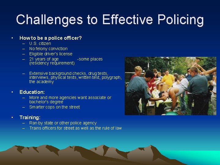 Challenges to Effective Policing • How to be a police officer? – – U.