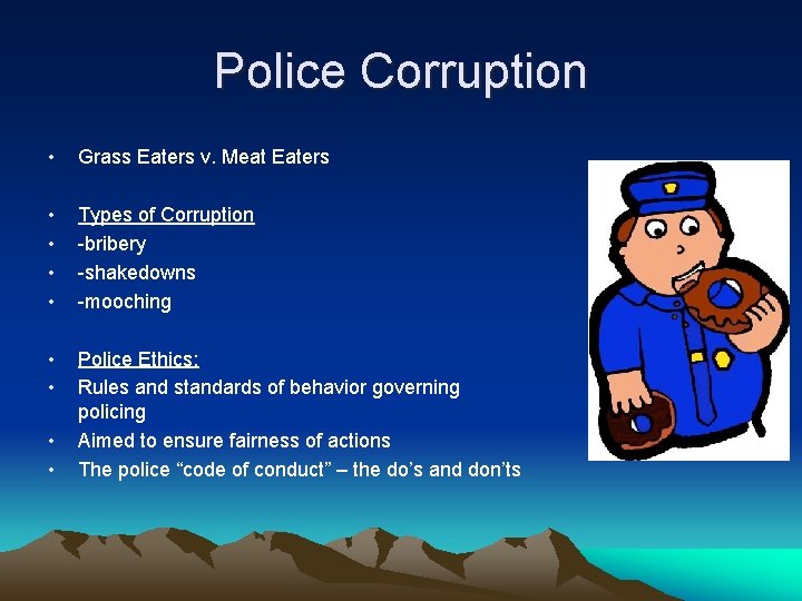 Police Corruption • Grass Eaters v. Meat Eaters • • Types of Corruption -bribery