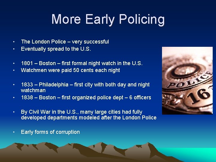 More Early Policing • • The London Police – very successful Eventually spread to