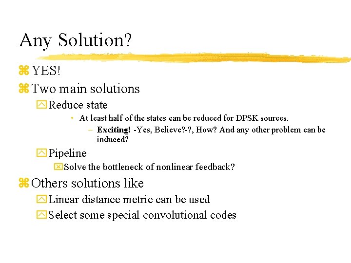 Any Solution? z YES! z Two main solutions y. Reduce state • At least