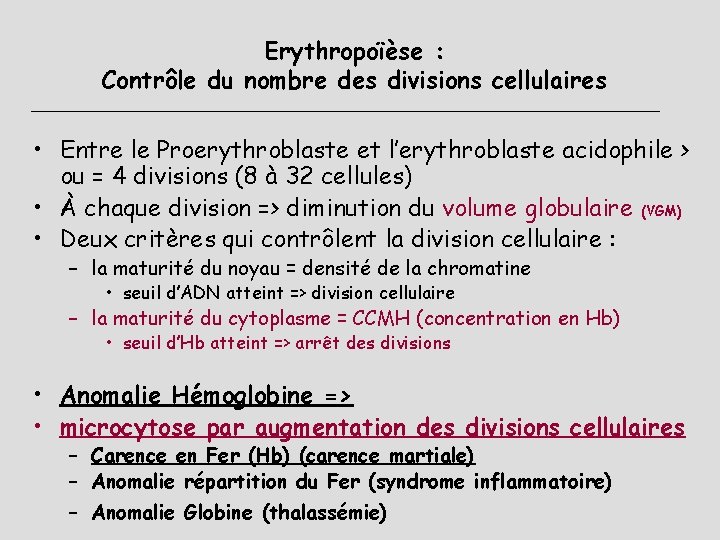 Erythropoïèse : Contrôle du nombre des divisions cellulaires • Entre le Proerythroblaste et l’erythroblaste