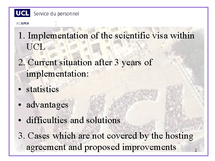 1. Implementation of the scientific visa within UCL 2. Current situation after 3 years