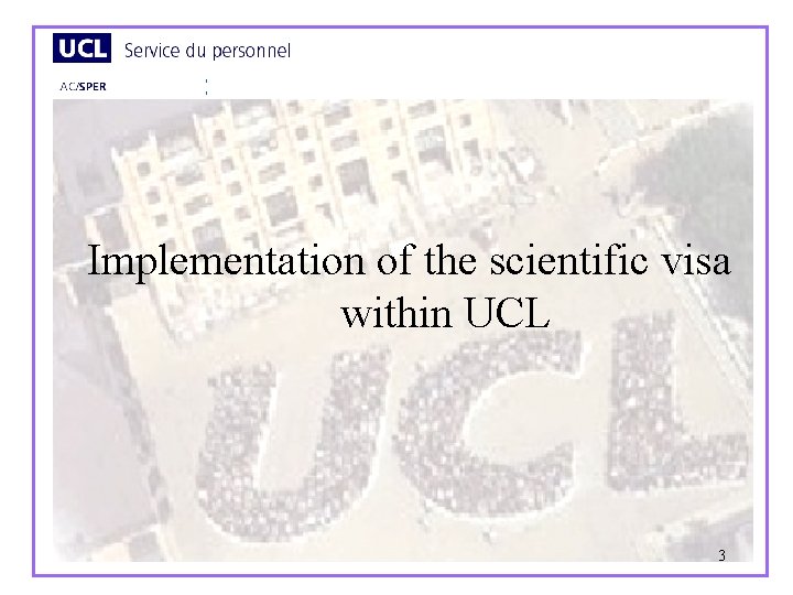 Implementation of the scientific visa within UCL 3 