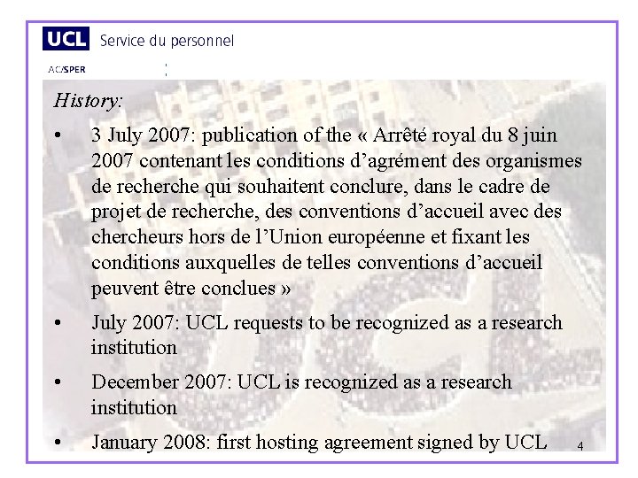 History: • 3 July 2007: publication of the « Arrêté royal du 8 juin