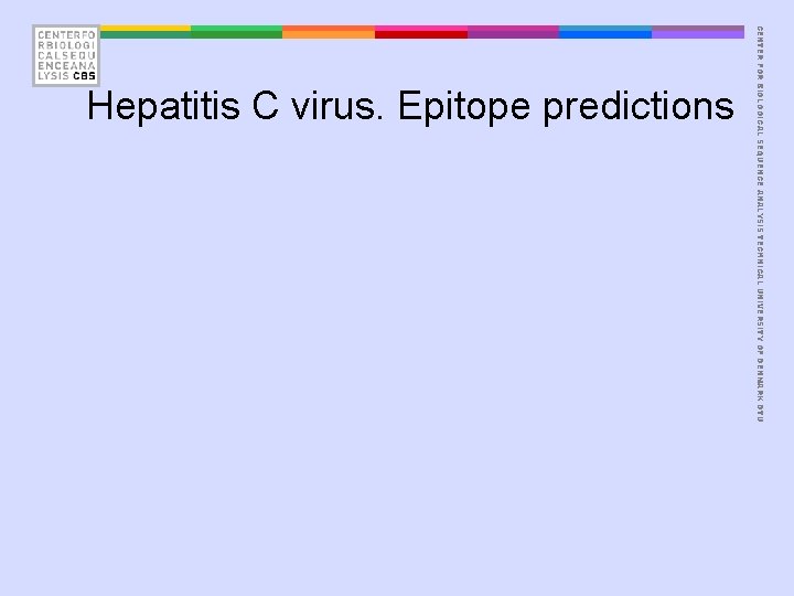  CENTER FOR BIOLOGICAL SEQUENCE ANALYSIS TECHNICAL UNIVERSITY OF DENMARK DTU Hepatitis C virus.