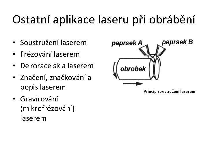 Ostatní aplikace laseru při obrábění Soustružení laserem Frézování laserem Dekorace skla laserem Značení, značkování