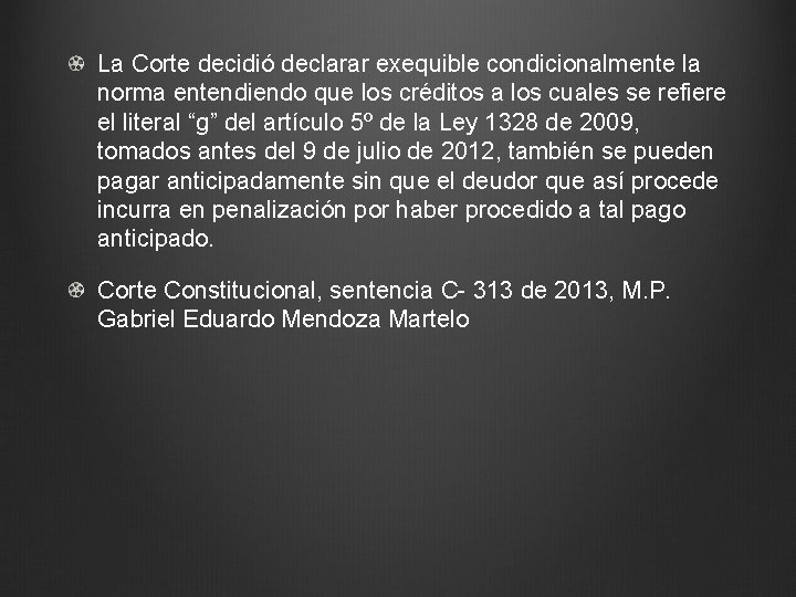 La Corte decidió declarar exequible condicionalmente la norma entendiendo que los créditos a los