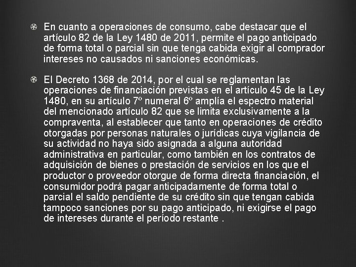 En cuanto a operaciones de consumo, cabe destacar que el artículo 82 de la