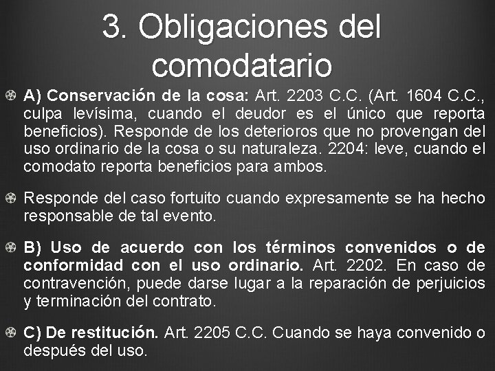 3. Obligaciones del comodatario A) Conservación de la cosa: Art. 2203 C. C. (Art.