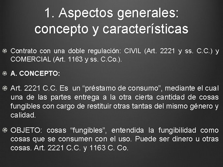 1. Aspectos generales: concepto y características Contrato con una doble regulación: CIVIL (Art. 2221